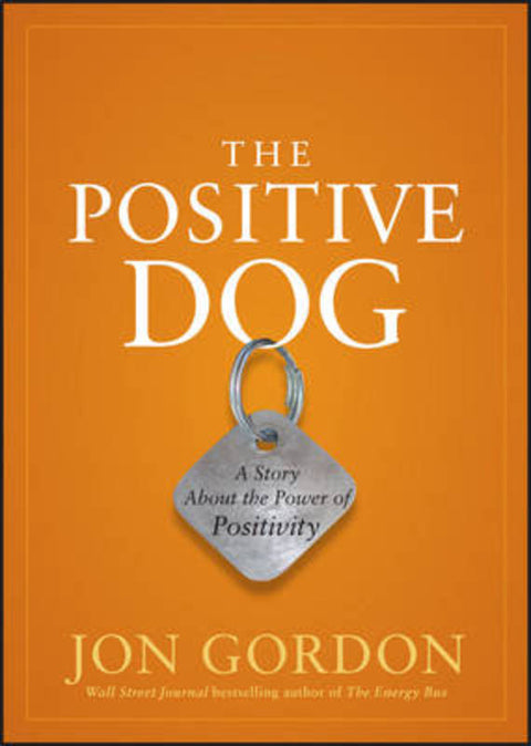 The Positive Dog by Jon Gordon - 9780470888551