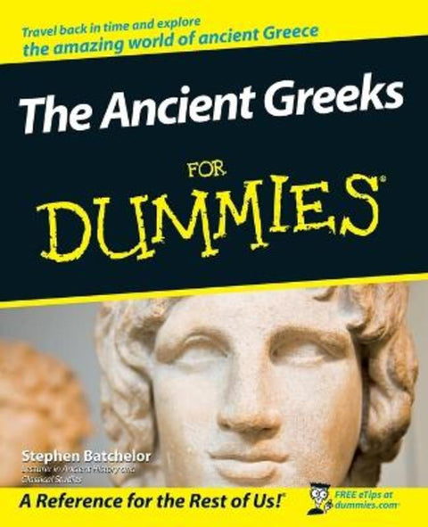 The Ancient Greeks For Dummies by Stephen Batchelor - 9780470987872