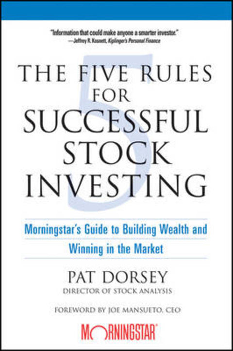 The Five Rules for Successful Stock Investing by Pat Dorsey (Director of Stock Analysis) - 9780471686170