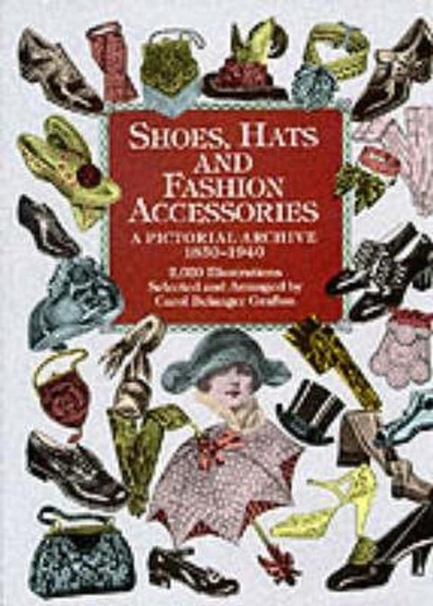 Shoes, Hats and Fashion Accessories by Carol Belanger Grafton - 9780486401034