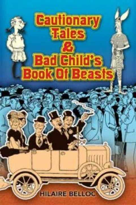 Cautionary Tales and Bad Child's Book of Beasts by Hilaire Belloc - 9780486467856