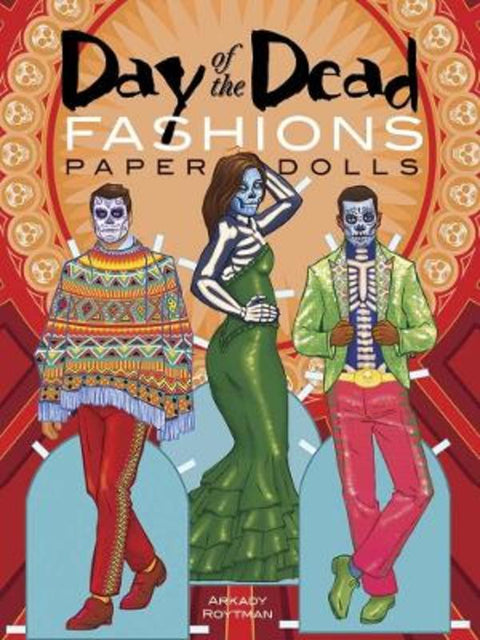 Day of the Dead Fashions Paper Dolls by Arkady Roytman - 9780486805344