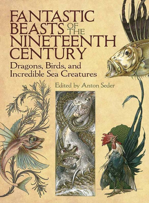 Fantastic Beasts of the Nineteenth Century by Anton Seder - 9780486819563