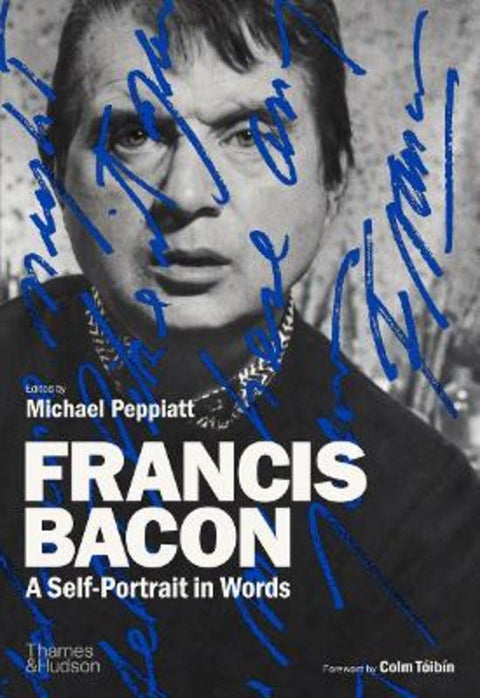 Francis Bacon: A Self-Portrait in Words by Michael Peppiatt - 9780500021866