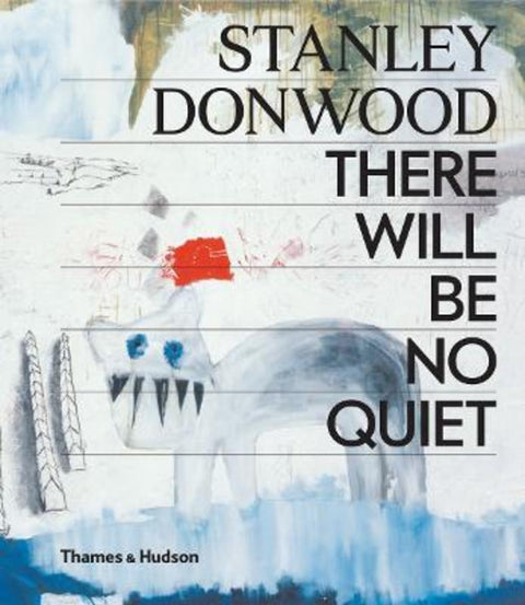 Stanley Donwood: There Will Be No Quiet by Stanley Donwood - 9780500021880