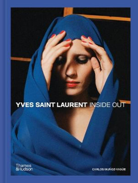 Yves Saint Laurent Inside Out by Carlos Munoz-Yague - 9780500024973