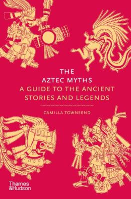 The Aztec Myths by Camilla Townsend - 9780500025536