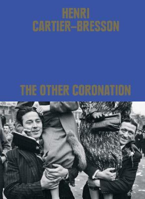 Henri Cartier-Bresson: The Other Coronation by Clement Cheroux - 9780500027240