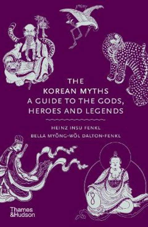 The Korean Myths by Heinz Insu Fenkl - 9780500027660