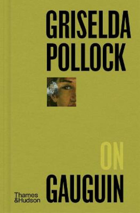 Griselda Pollock on Gauguin by Griselda Pollock - 9780500027721