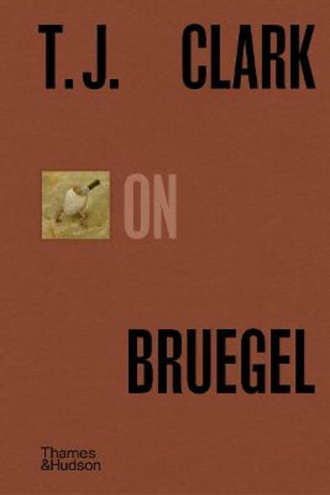 T.J. Clark on Bruegel by T. J. Clark - 9780500028667