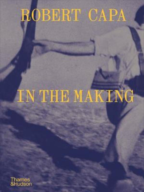 Robert Capa: In the Making by Michel Lefebvre - 9780500028971