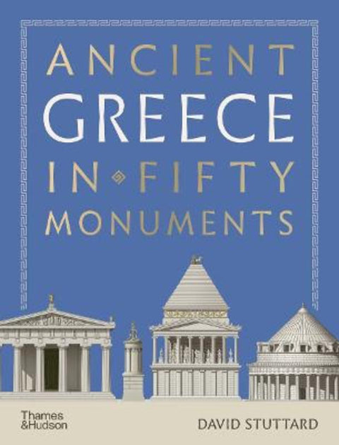 Ancient Greece in 50 Monuments by David Stuttard - 9780500029213