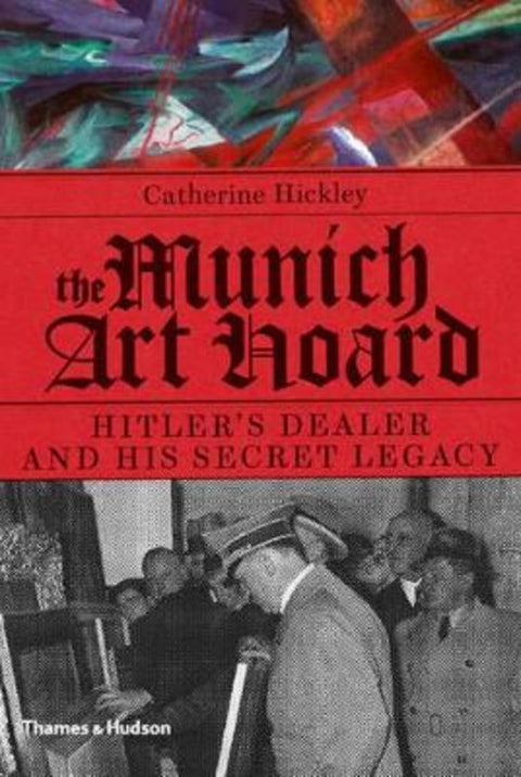 The Munich Art Hoard by Catherine Hickley - 9780500252154