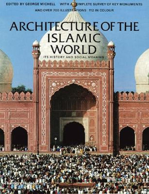 Architecture of the Islamic World by George Michell - 9780500278475