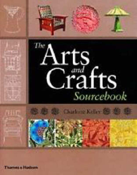 Arts and Crafts Sourcebook, The by Charlotte Kelley - 9780500282953