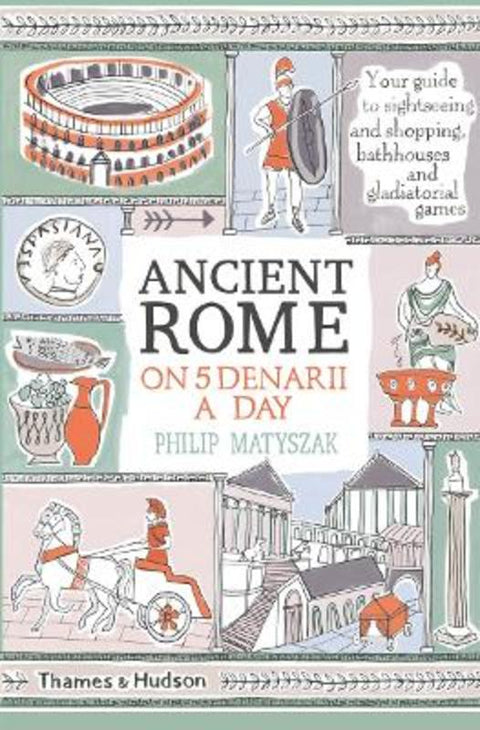 Ancient Rome on Five Denarii a Day by Philip Matyszak - 9780500293768