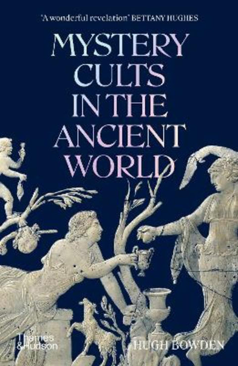 Mystery Cults in the Ancient World by Hugh Bowden - 9780500297278
