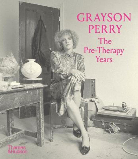 Grayson Perry: The Pre-Therapy Years by The Holburne Museum - 9780500298206