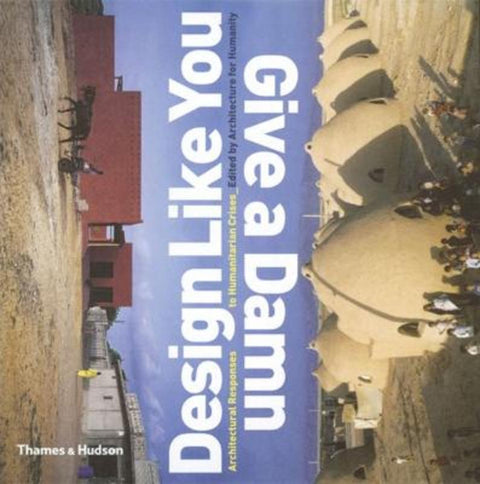 Design Like You Give a Damn by Architecture for Humanity - 9780500342190