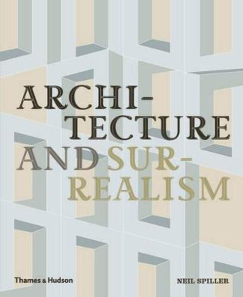 Architecture and Surrealism by Neil Spiller - 9780500343203