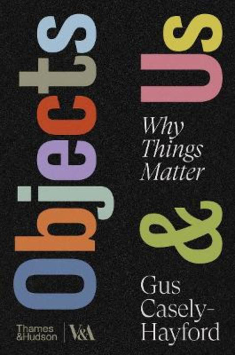 Objects & Us by Gus Casely-Hayford - 9780500481226