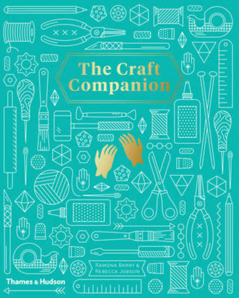 Craft Companion, The:The A-Z Guide to Modern Crafting by Ramona and Jobson Barry - 9780500500521