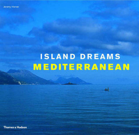 Island Dreams: Mediterranean by Jeremy Horner - 9780500511763