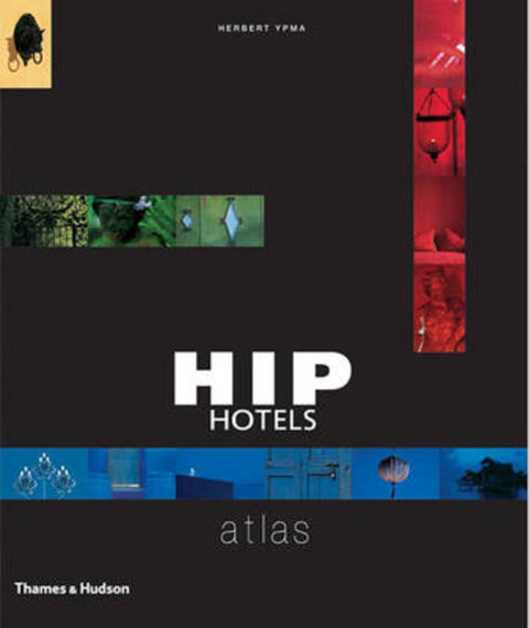 Hip Hotels Atlas by Herbert Ypma - 9780500512487