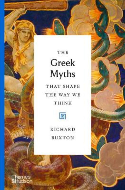 The Greek Myths That Shape the Way We Think by Richard Buxton - 9780500518809