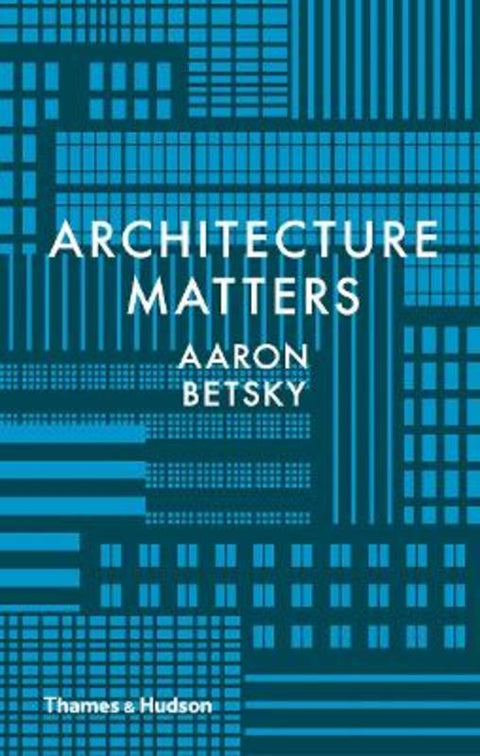 Architecture Matters by Aaron Betsky - 9780500519080