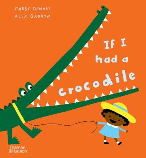 If I had a crocodile by Gabby Dawnay - 9780500653050