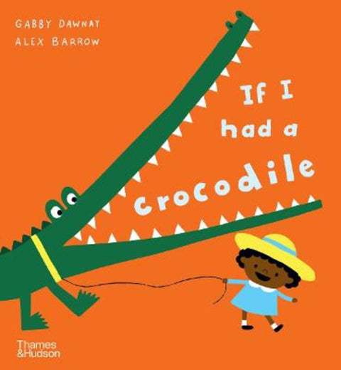 If I had a crocodile by Gabby Dawnay - 9780500660270