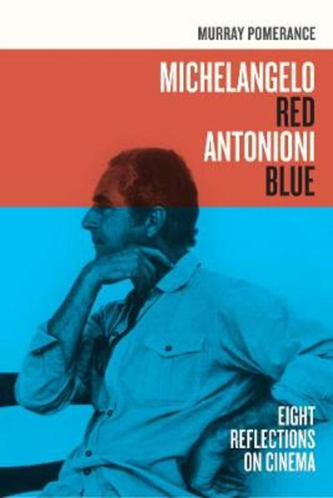 Michelangelo Red Antonioni Blue by Murray Pomerance - 9780520266865