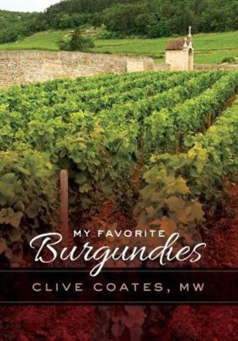 My Favorite Burgundies by Clive Coates - 9780520276628