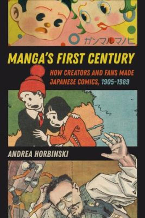 Manga's First Century by Andrea Horbinski - 9780520403994
