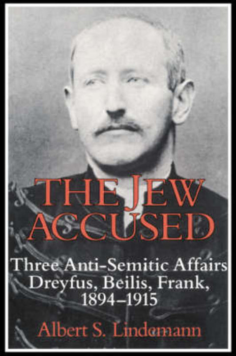 The Jew Accused by Albert S. Lindemann (University of California, Santa Barbara) - 9780521447614