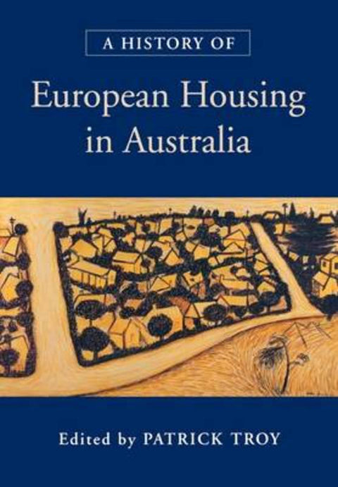 A History of European Housing in Australia by Patrick Troy (Australian National University, Canberra) - 9780521777339