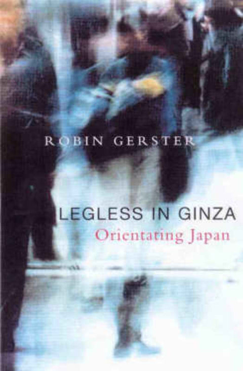 Legless In Ginza by Robin Gerster - 9780522848632