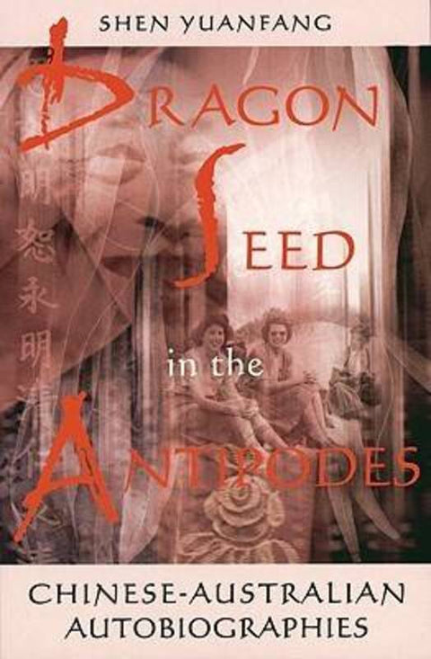 Dragon Seed In The Antipodes by Yuanfang Shen - 9780522849417
