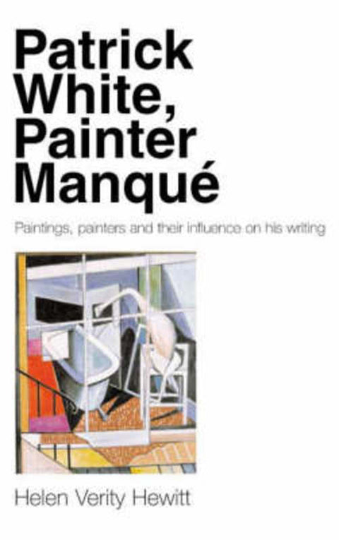Patrick White, Painter Manque by Hewitt, Helen Verity - 9780522850321
