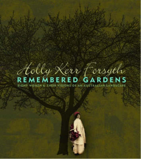 Remembered Gardens by Holly Kerr Forsyth - 9780522852431
