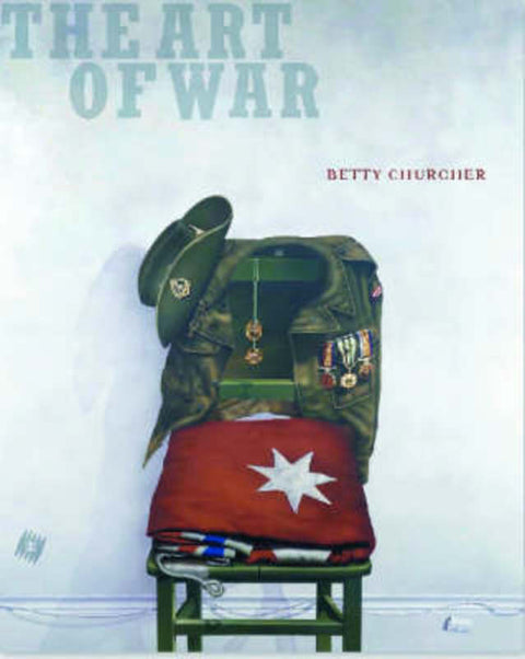 The Art Of War by Betty Churcher - 9780522852622