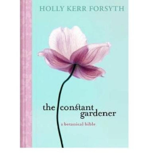 The Constant Gardener by Holly Kerr Forsyth - 9780522854329