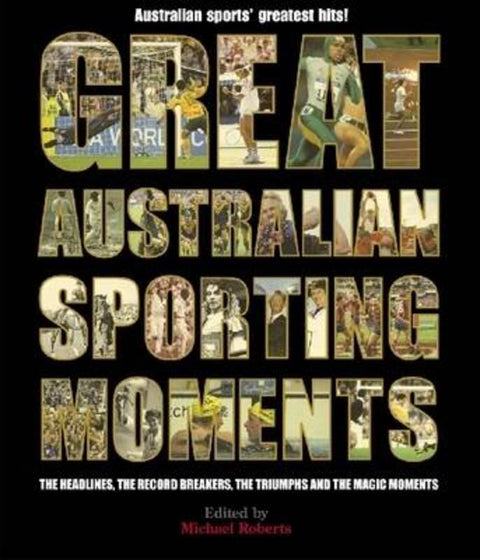 Great Australian Sporting Moments by Roberts, Michael - 9780522855470