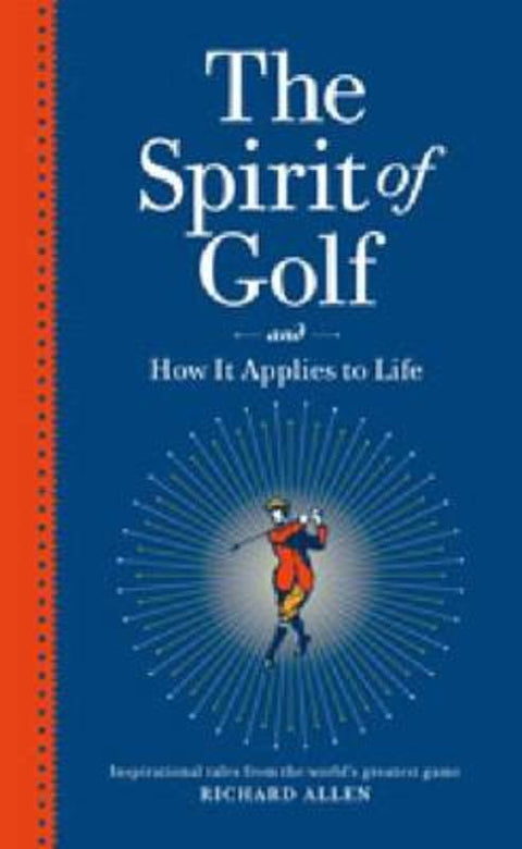 The Spirit of Golf and How It Applies to Life by Richard Allen - 9780522857689