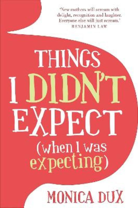 Things I Didn't Expect (when I was expecting) by Monica Dux - 9780522858730