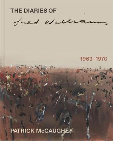 The Diaries of Fred Williams 1963-1970 by Patrick McCaughey - 9780522871203