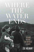 Where the Water Ends by Zoe Holman - 9780522876826