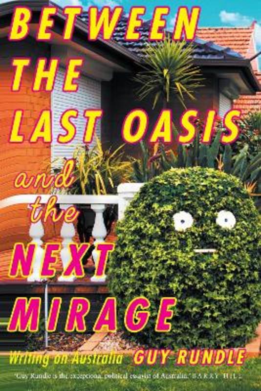 Between the Last Oasis and the Next Mirage by Guy Rundle | Harry Hartog ...